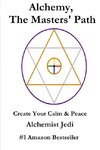 Alchemy, the Masters' Path- Create Your Calm & Peace