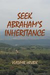 Seek Abraham's Inheritance