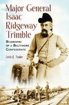 Tucker, L:  Major General Isaac Ridgeway Trimble