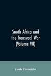 South Africa and the Transvaal War (Volume VII)