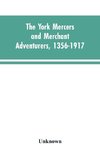 The York mercers and merchant adventurers, 1356-1917