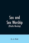 Sex and Sex Worship (phallic Worship)