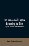 The redeemed captive returning to Zion; or, The captivity and deliverance