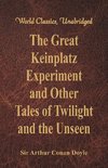 The Great Keinplatz Experiment and Other Tales of Twilight and the Unseen (World Classics, Unabridged)