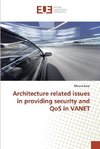 Architecture related issues in providing security and QoS in VANET