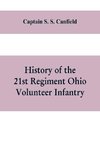 History of the 21st regiment Ohio volunteer infantry, in the war of the rebellion