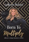 Born to Multiply