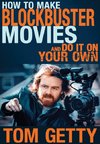How To Make Blockbuster Movies- And Do It On Your Own
