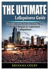 The Ultimate Lollapalooza Guide