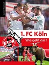 1. FC Köln - Wie geht das?