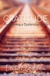 Gratitude; Overcoming a Dysfunctional Life