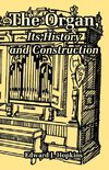 Organ, Its History and Construction, The