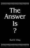 The Answer Is?