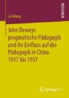 John Deweys pragmatische Pädagogik und ihr Einfluss auf die Pädagogik in China 1917 bis 1937