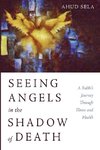 Seeing Angels in the Shadow of Death