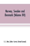 Norway, Sweden and Denmark (Volume XVI)