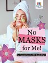 No Masks for Me! | Au Naturale Secrets | My Beauty Diary
