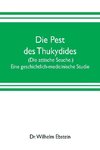 Die Pest des Thukydides. (Die attische Seuche.) Eine geschichtlich-medicinische Studie