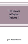The Saxons in England. A history of the English commonwealth till the period of the Norman conquest (Volume I)