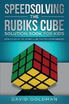 Speedsolving the Rubik's Cube Solution Book for Kids