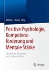 Positive Psychologie, Kompetenzförderung und Mentale Stärke