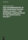 Die Unternehmung in der demokratischen Gesellschaft / The business corporation in the democratic society