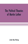The political theories of Martin Luther