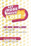 Eat, Dose, Move and Lose!