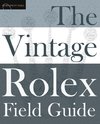 The Vintage Rolex Field Guide