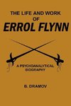 THE LIFE AND WORK OF ERROL FLYNN