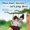 Viens jouer, maman ! Let's play, Mom!