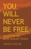 You will never be free