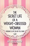 The Secret Life of a Weight-Obsessed Woman