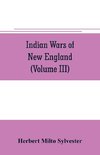 Indian wars of New England (Volume III)