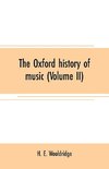 The Oxford history of music (Volume II)
