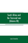South Africa and the Transvaal war (Volume III)