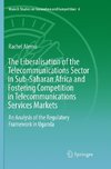 The Liberalisation of the Telecommunications Sector in Sub-Saharan Africa and Fostering Competition in Telecommunications Services Markets