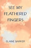 See My Feathered Fingers
