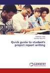 Quick guide to student's project report writing