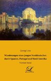 Wanderungen eines jungen Norddeutschen durch Spanien, Portugal und Nord-Amerika