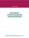 Praxisleitfaden Marktforschungsstudie Kundenzufriedenheit