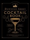 The Official Downton Abbey Cocktail Book