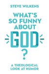 What's So Funny About God?