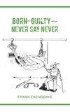 Born Guilty - Never Say Never