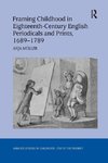 Framing Childhood in Eighteenth-Century English Periodicals and Prints, 1689-1789