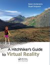 A Hitchhiker's Guide to Virtual Reality