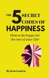 The 5 Secret Codes of Happiness