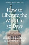 How To Liberate The World In 30 Days