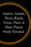 Jupiter, Saturn, Moon, Earth, Venus, Pluto & Mars Planet Study Notepad