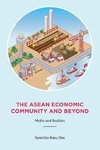 The ASEAN Economic Community and Beyond